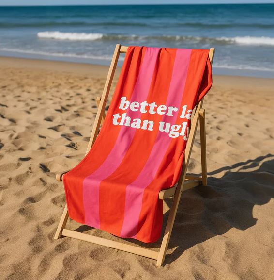 TOALLA PLAYA "BETTER LATE THAN UNGLY"